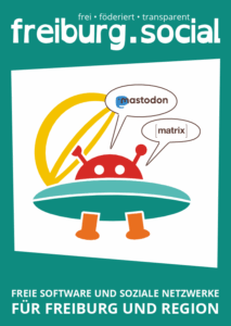 frei foederiert transparent freiburg.social mit einem kleinen ufo als logo mit zwei sprechblasen fuer mastodon und matrix unten noch zwei zeilen: "freie software und soziale netzwerke fuer freiburg und region"